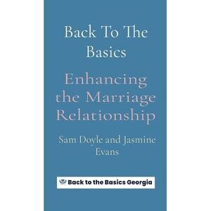 Back To The Basics: Enhancing the Marriage Relationship -- Doyle
